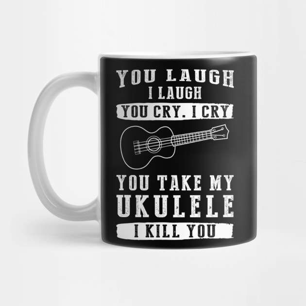 You Laugh, I Laugh, You Cry, I Cry! Funny Ukulele T-Shirt That Strikes a Charming Chord by MKGift